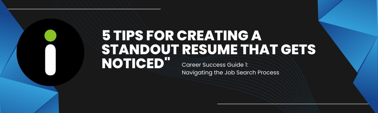 Creating A Resume That Gets You Noticed: Tips and Techniques for Standing Out in Today’s Job Market