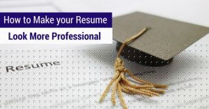 Essential Tips for Making Your Resume Look Professional