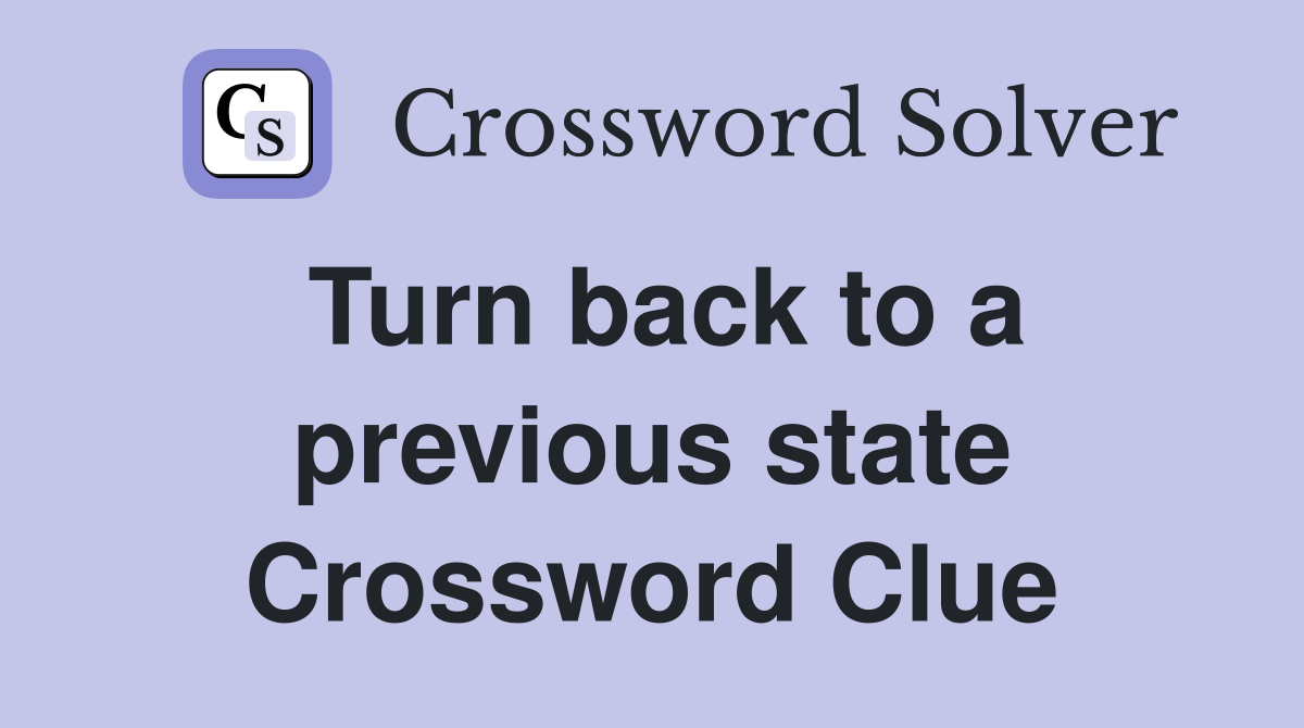 Decoding the Resumed Earlier State Crossword Clue: Tips and Insights